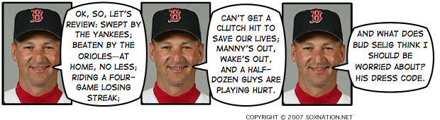 The Red Sox dropped their fourth game in a row during the first game of a three-game series against the Orioles at Fenway Park. Manny Ramirez and Tim Wakefield were both out of the lineup, and a number of other players are hurting. Meanwhile, MLB officials think it’s OK to interrupt manager Terry Francona in the middle of an important inning against the Yankees to make sure that he’s wearing his official team jersey.
